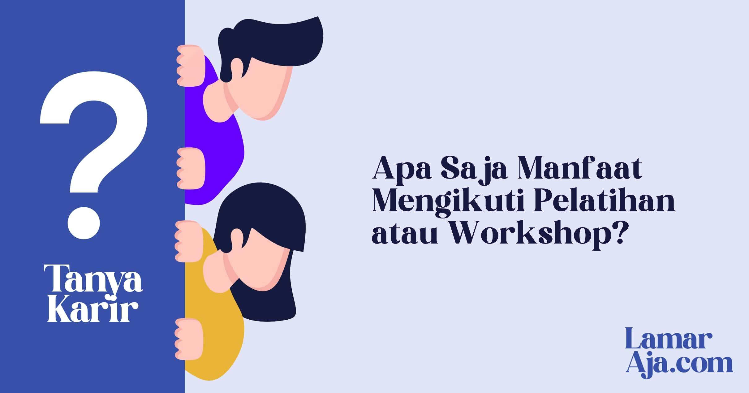 Apa Saja Manfaat Mengikuti Pelatihan atau Workshop?